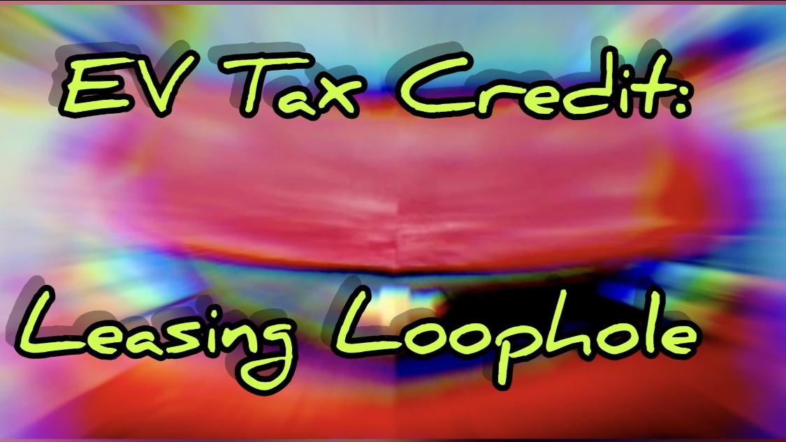 Leasing Loopholes: Clean Vehicle Tax Credit